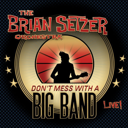 Brian Setzer Orchestra - Don't Mess With A Big Band 2-Disc CD